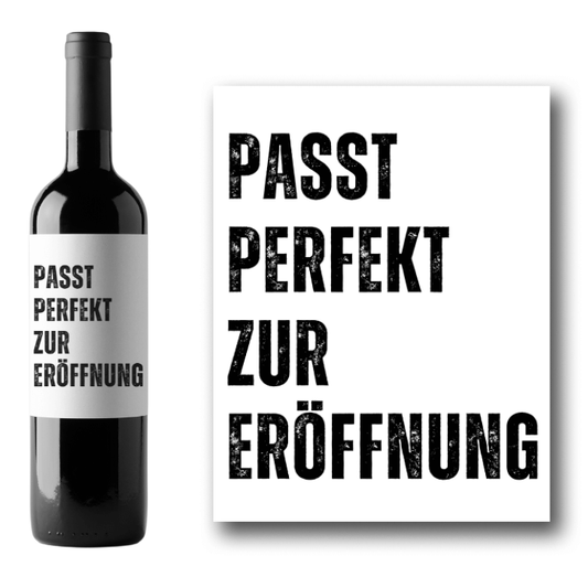 Weinetikett "Passt perfekt zur Eröffnung"