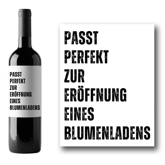 Weinetikett "Passt perfekt zur Eröffnung eines Blumenladens"