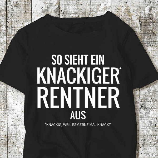 Männer T-Shirt "So sieht ein knackiger Rentner aus"