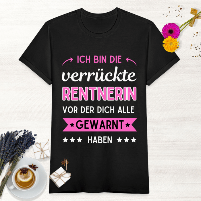 Frauen T-Shirt "Ich bin die verrückte Rentnerin, vor der dich alle gewarnt haben"