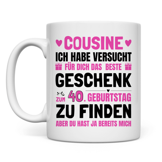 Tasse "Cousine - Das beste Geschenk zum 40. Geburtstag"