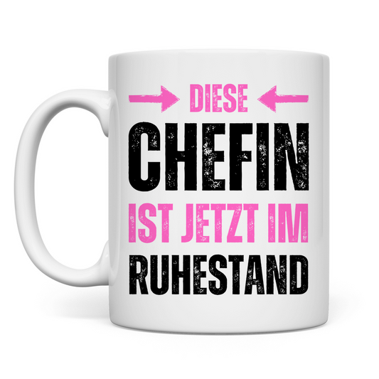 Tasse "Diese Chefin ist jetzt im Ruhestand"