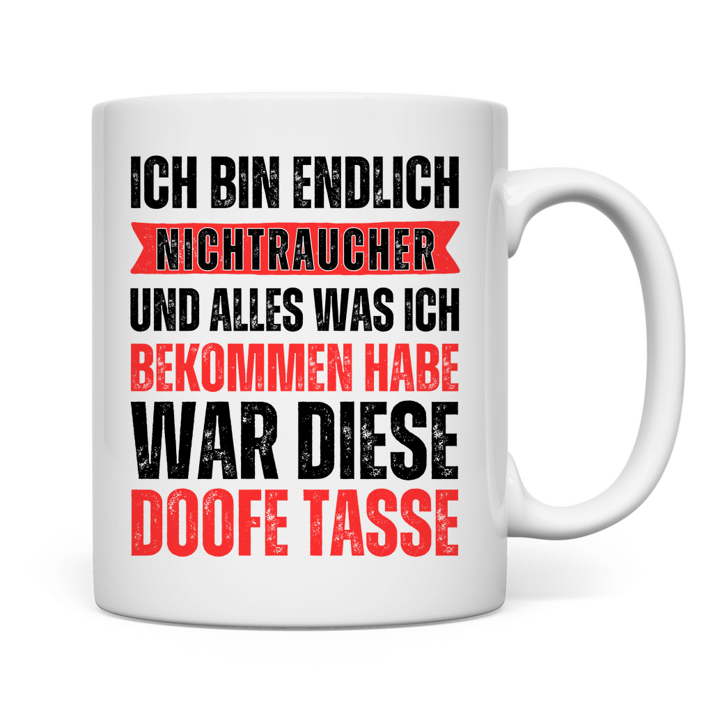 Tasse "Ich bin endlich Nichtraucher und alles was ich..."