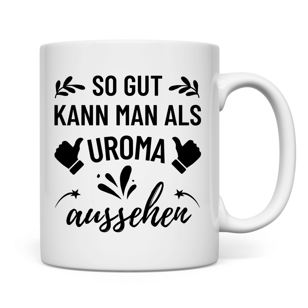 Tasse "So gut kann man als Uroma aussehen" (Niedliches Motiv)