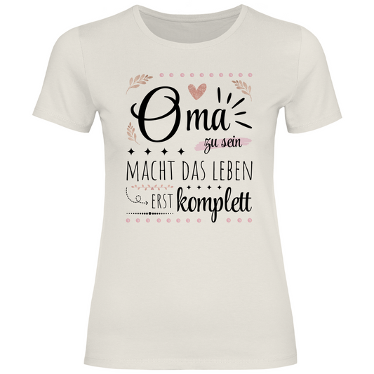 Damen T-Shirt "Oma zu sein macht das Leben erst komplett"