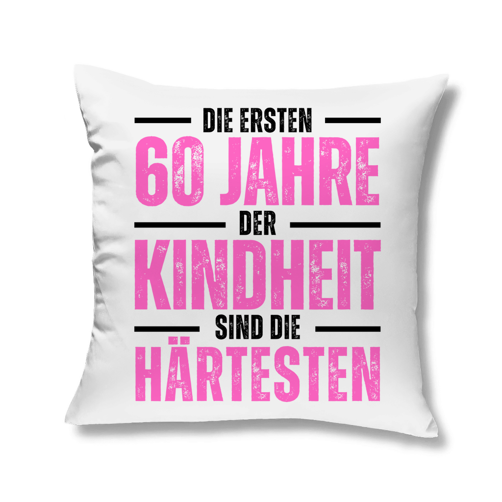 Sofakissen "Die ersten 60 Jahre der Kindheit sind die härtesten" (Pink)