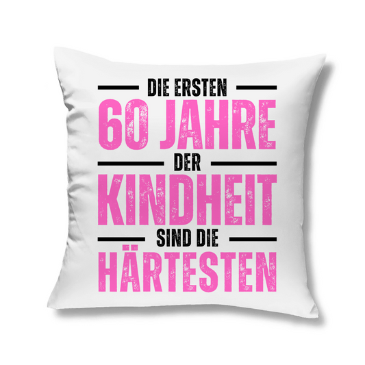 Sofakissen "Die ersten 60 Jahre der Kindheit sind die härtesten" (Pink)