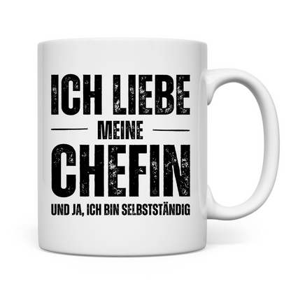 Tasse "Ich liebe meine Chefin und ja, ich bin Selbstständig"