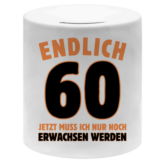 Spardose "Endlich 60 - Jetzt muss ich nur noch erwachsen werden"