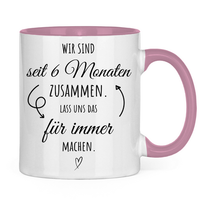 Tasse zweifarbig "6 Monate zusammen - Lass uns das für immer machen"