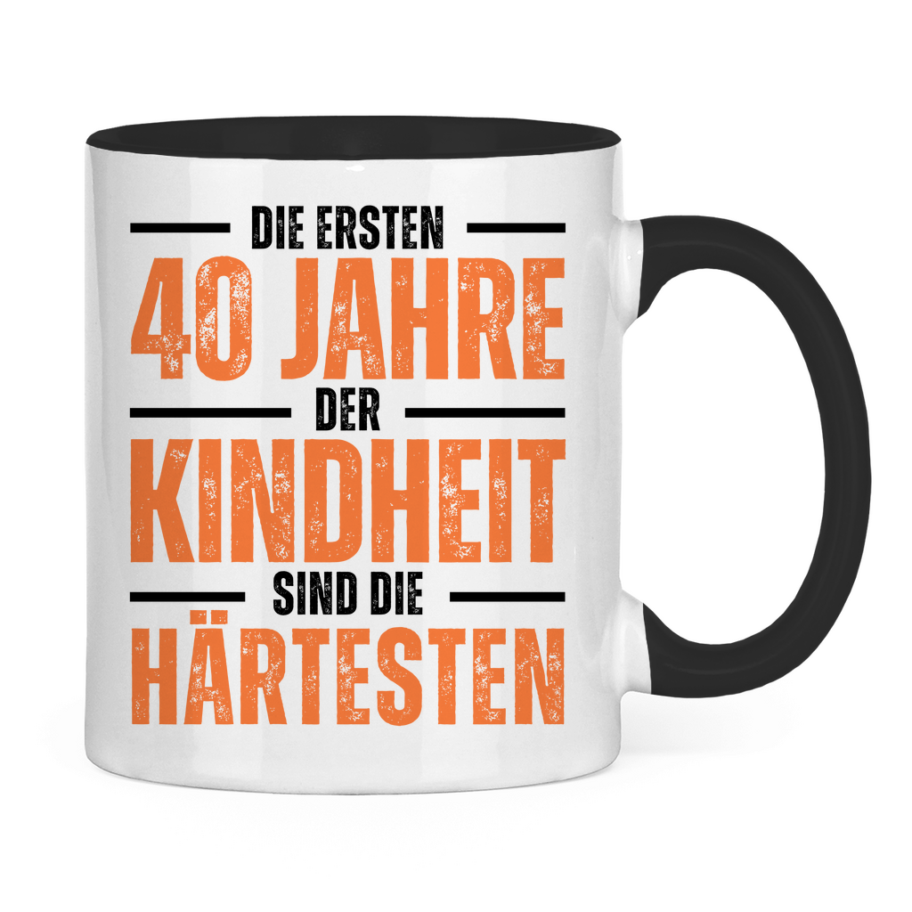 Tasse "Die ersten 40 Jahre der Kindheit sind die härtesten"