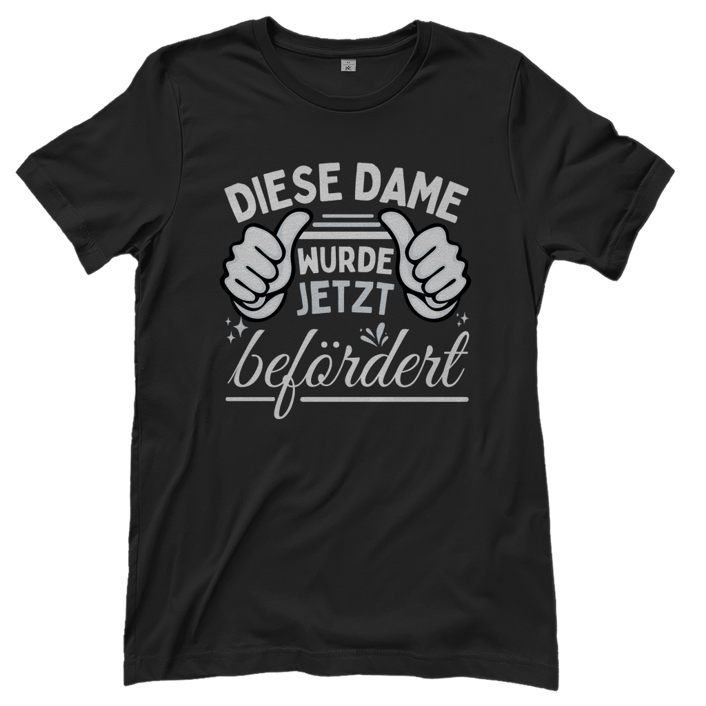 Damen T-Shirt "Diese Dame wurde jetzt befördert"