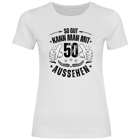 Damen T-Shirt "So gut kann man mit 50 aussehen" weiß