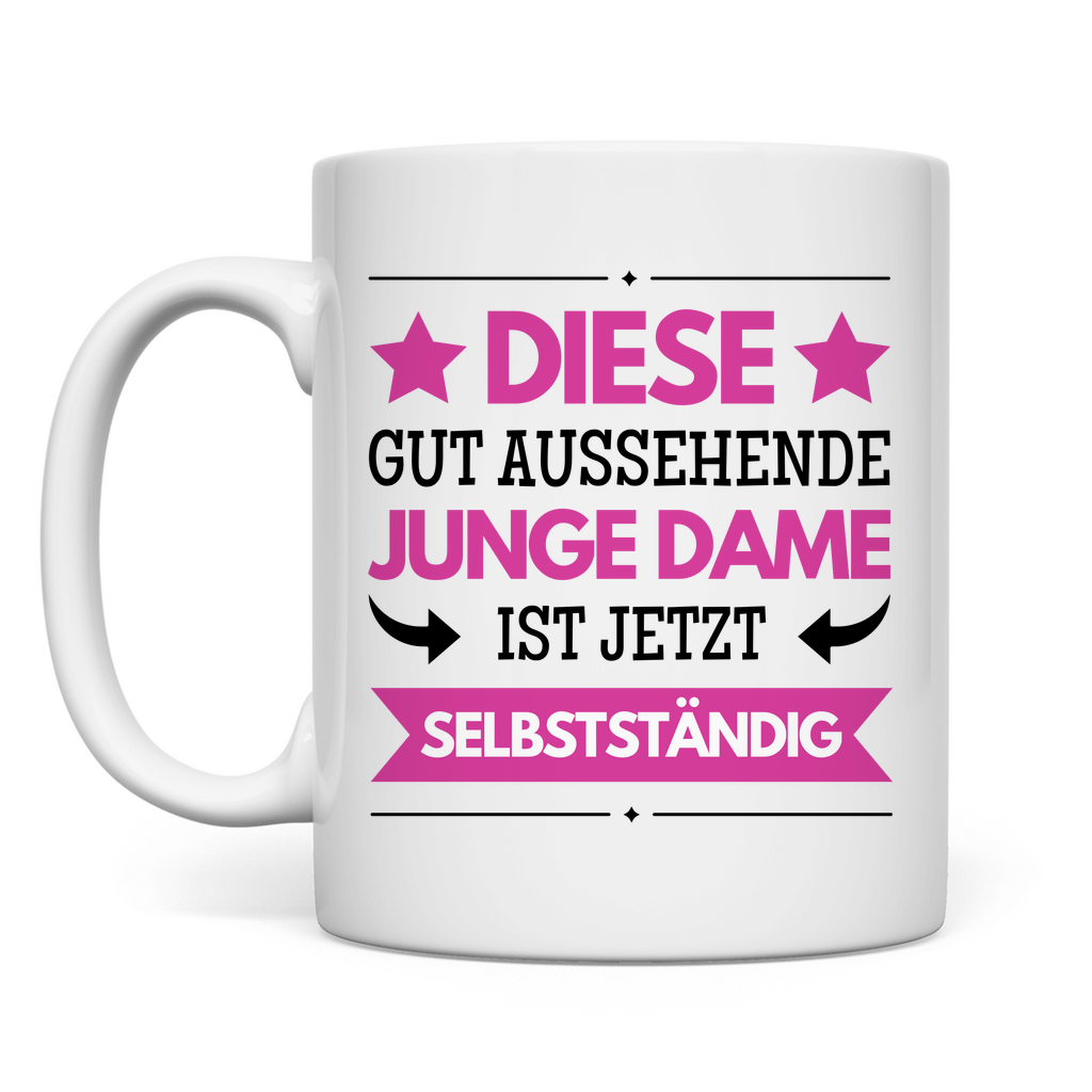 Tasse "Diese gut aussehende junge Dame ist jetzt selbstständig"