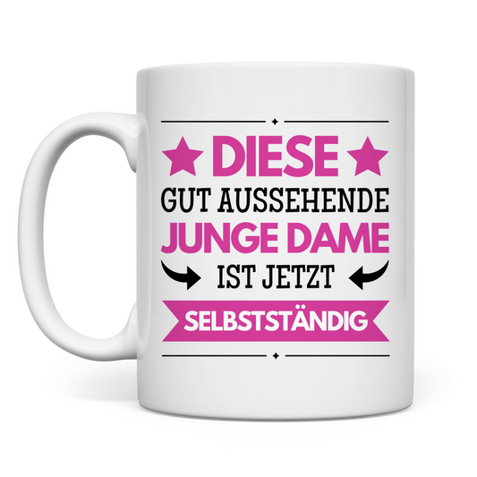 Tasse "Diese gut aussehende junge Dame ist jetzt selbstständig"