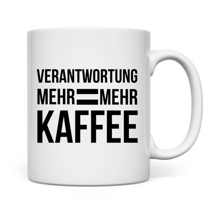 Tasse "Mehr Verantwortung = Mehr Kaffee"