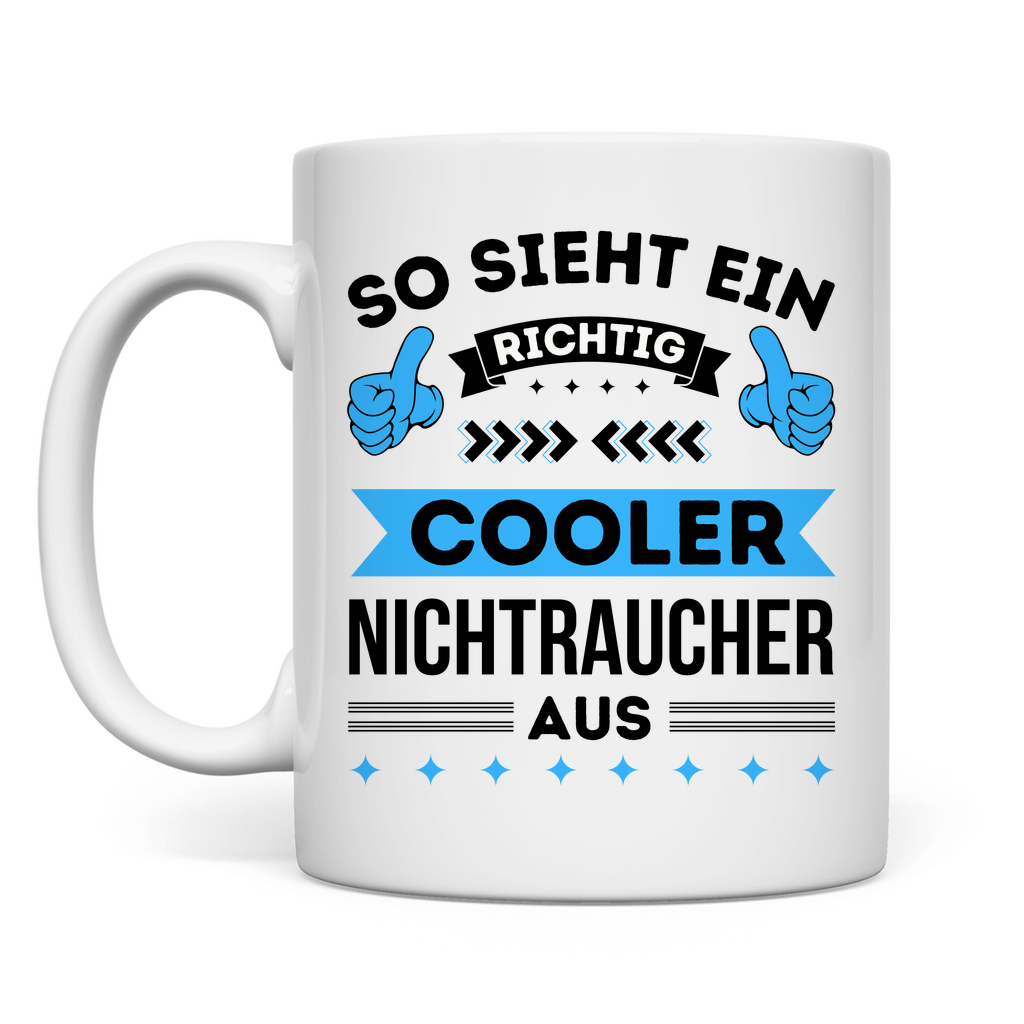 Tasse "So sieht ein richtig cooler Nichtraucher aus"