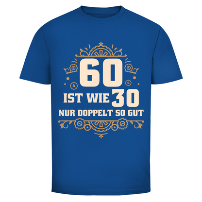 Herren T-Shirt "60 ist wie 30, nur doppelt so gut" blau