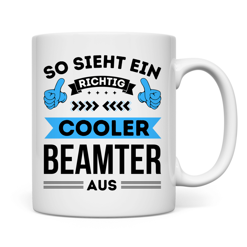 Tasse "So sieht ein richtig cooler Beamter aus"