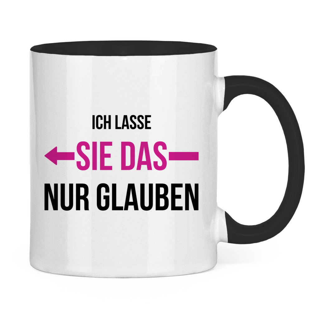 Tasse "Ich lasse sie das nur glauben"