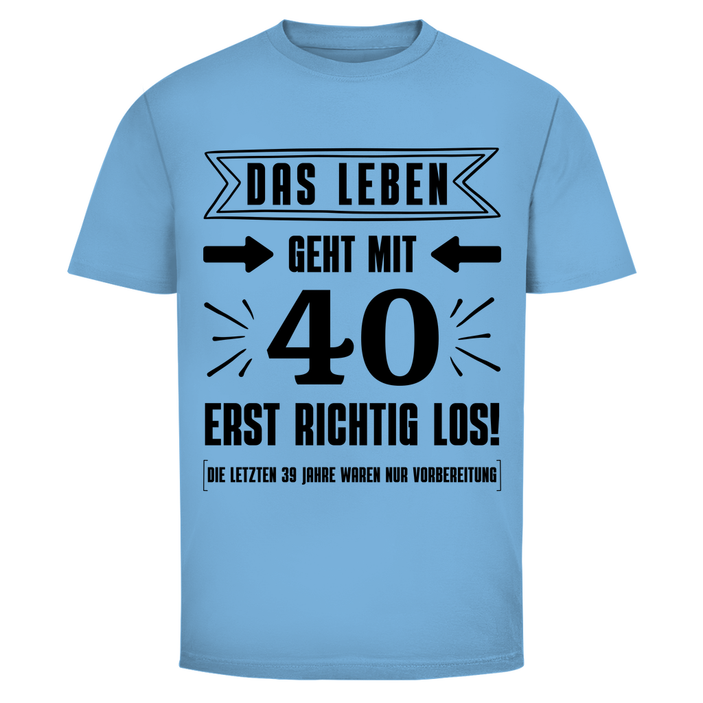 Herren T-Shirt "Das Leben geht mit 40 erst richtig los"