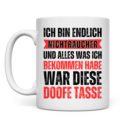 Tasse "Ich bin endlich Nichtraucher und alles was ich..."