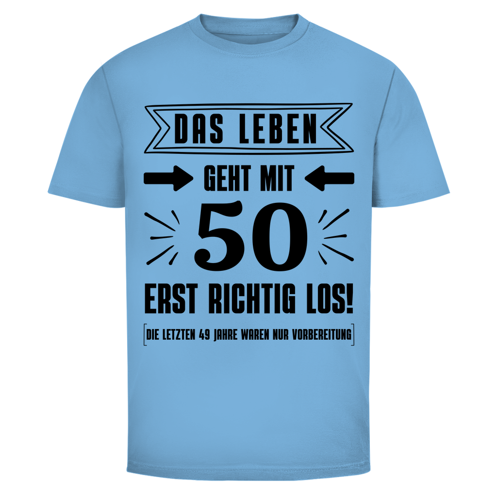 Herren T-Shirt "Das Leben geht mit 50 erst richtig los"