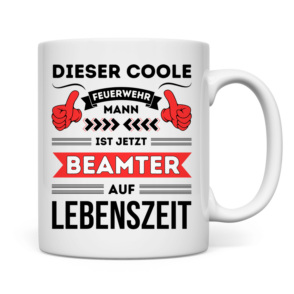 Tasse "Dieser coole Feuerwehrmann ist Beamter auf Lebenszeit"