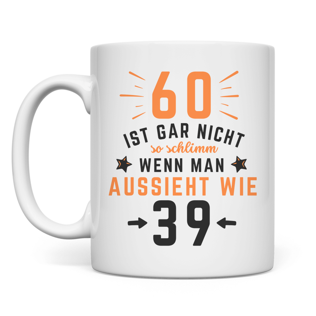 Tasse "60 ist gar nicht so schlimm" (Orangenes Motiv)