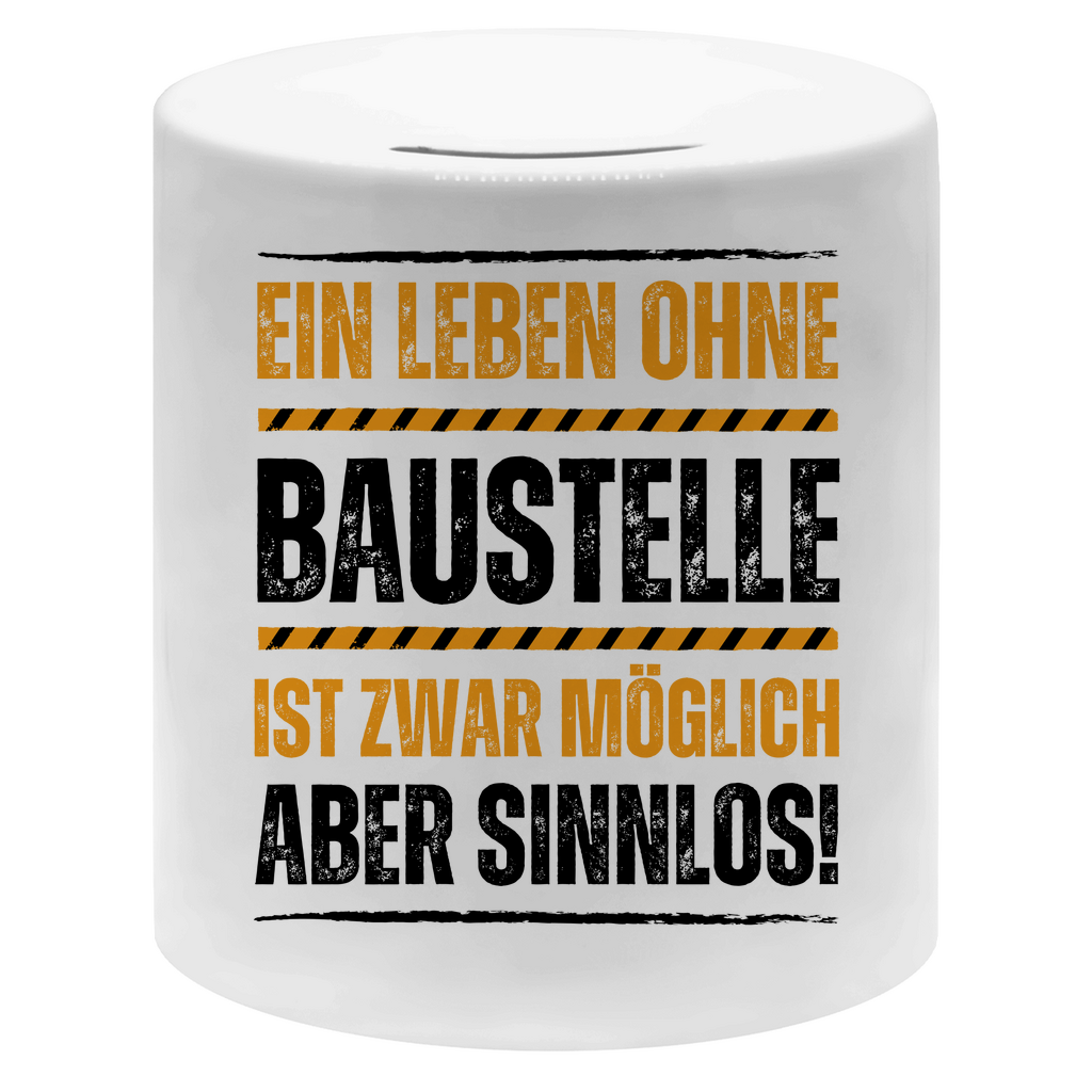 Spardose "Ein Leben ohne Baustelle ist zwar möglich, aber sinnlos"