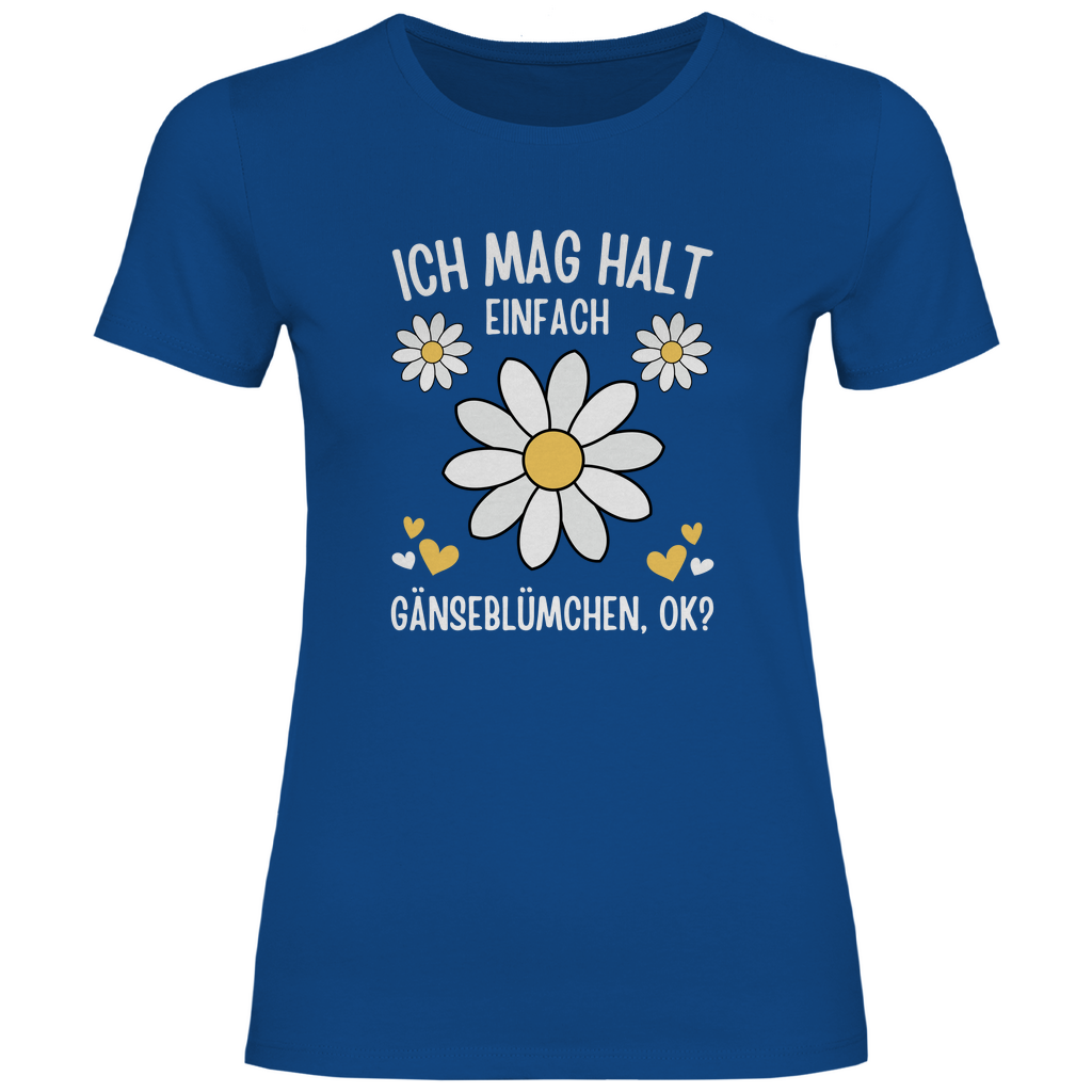 Damen T-Shirt "Ich mag halt einfach Gänseblümchen, ok?" blau