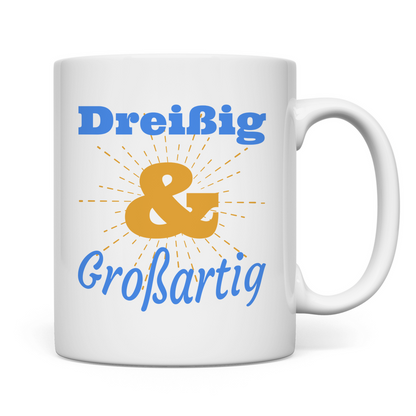 Tasse "Dreißig und großartig"