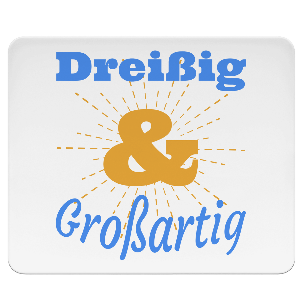 Mousepad "Dreißig und großartig" weiß