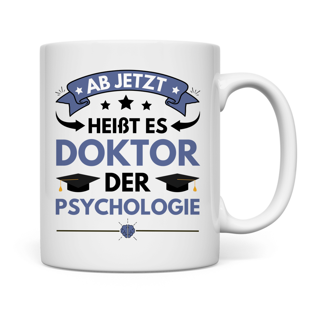 Tasse "Ab jetzt heißt es Doktor der Psychologie"