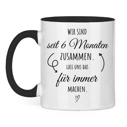 Tasse zweifarbig "6 Monate zusammen - Lass uns das für immer machen"