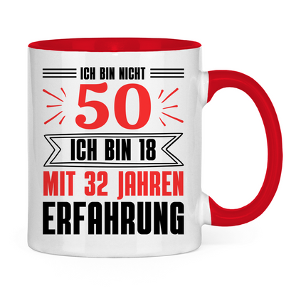 Tasse "Ich bin nicht 50 - Ich bin 18 mit 32 Jahren Erfahrung"