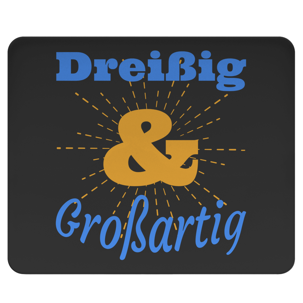 Mousepad "Dreißig und großartig" schwarz