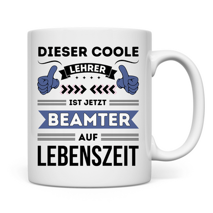 Tasse "Dieser coole Lehrer ist jetzt Beamter auf Lebenszeit"