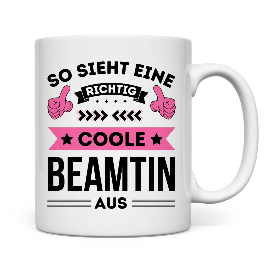 Tasse "So sieht eine richtig coole Beamtin aus"