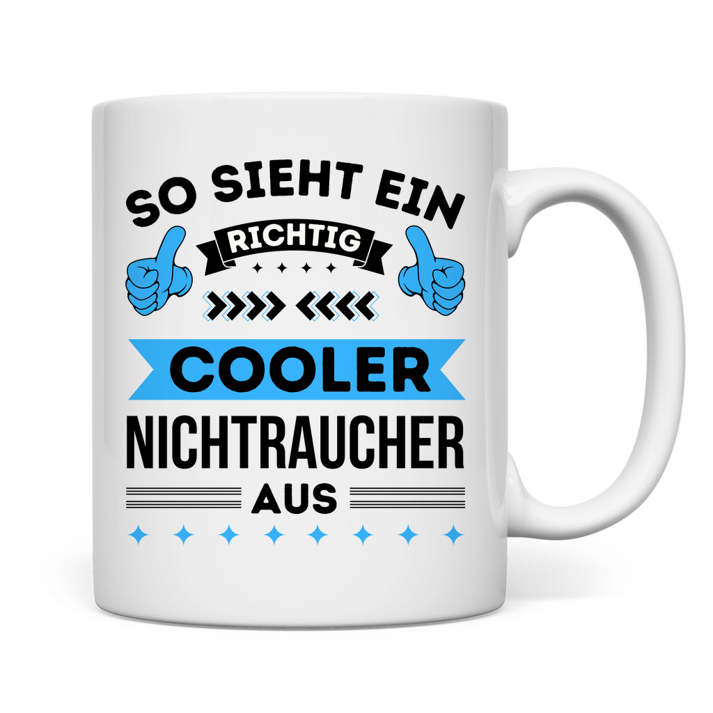 Tasse "So sieht ein richtig cooler Nichtraucher aus"