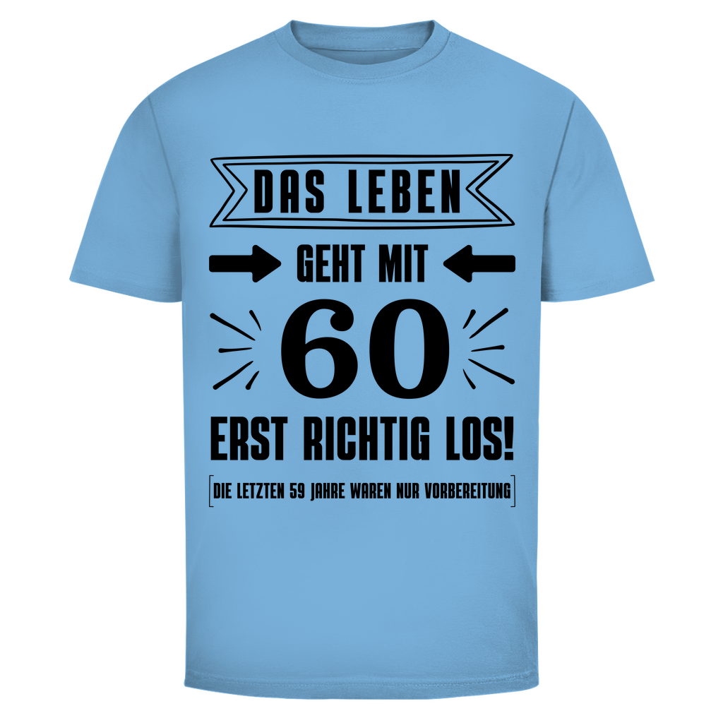 Herren T-Shirt "Das Leben geht mit 60 erst richtig los"