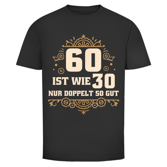 Herren T-Shirt "60 ist wie 30, nur doppelt so gut" schwarz