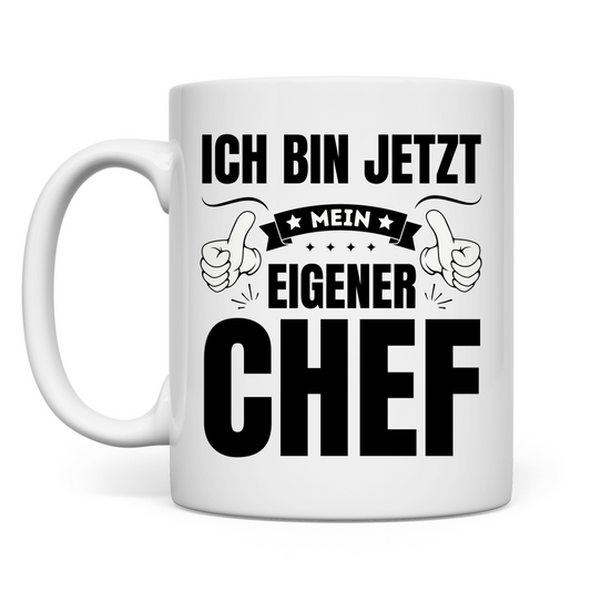 Tasse "Ich bin jetzt mein eigener Chef"