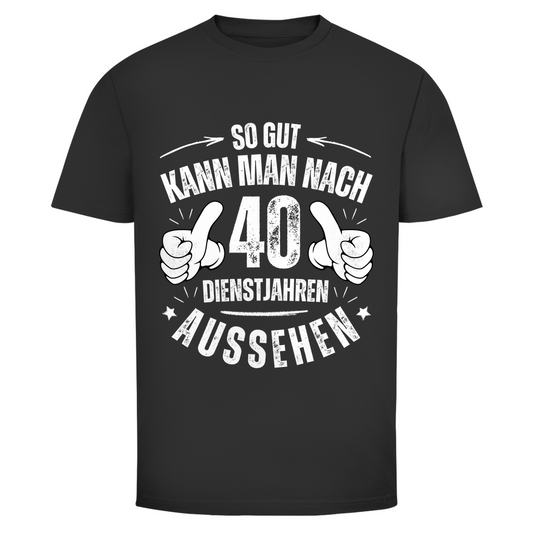 Herren T-Shirt "So gut kann man nach 40 Dienstjahren aussehen"