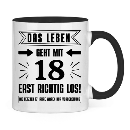 Tasse "Das Leben geht mit 18 erst richtig los"