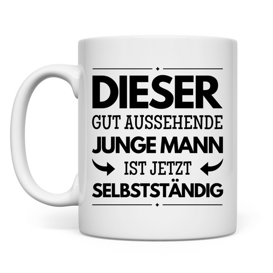 Tasse "Dieser gut aussehende junge Mann ist jetzt selbstständig"