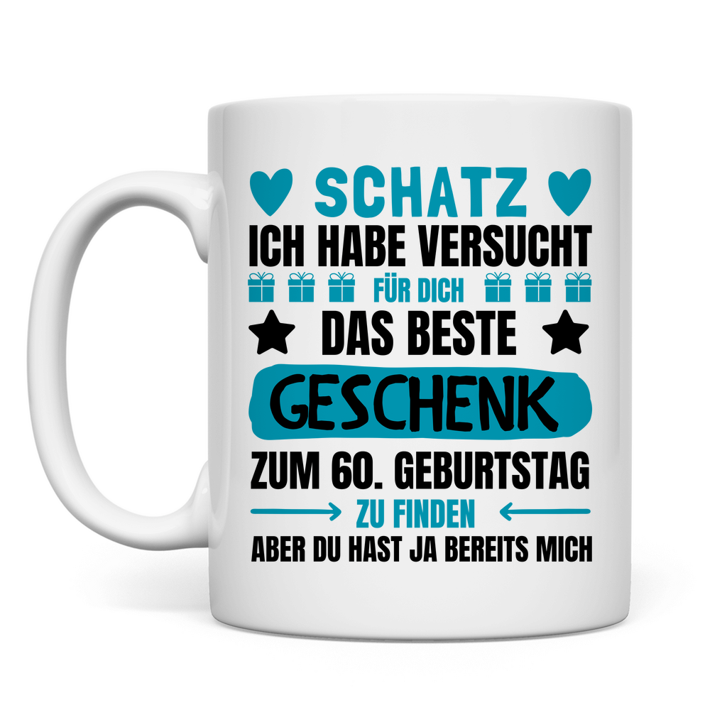 Tasse "Schatz - Das beste Geschenk zum 60. Geburtstag"