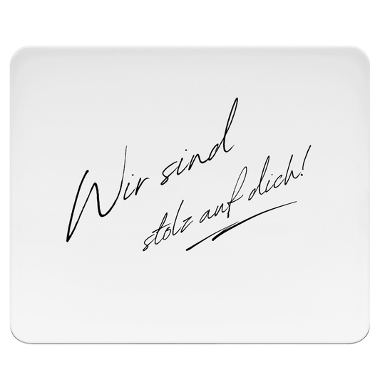 Mousepad "Wir sind stolz auf dich" (Handgeschrieben)