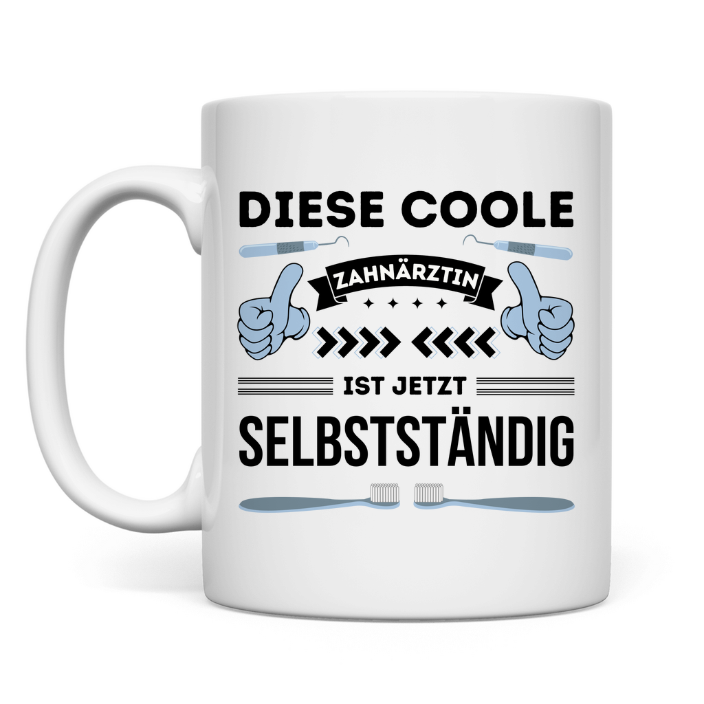 Tasse "Diese coole Zahnärztin ist jetzt selbstständig"