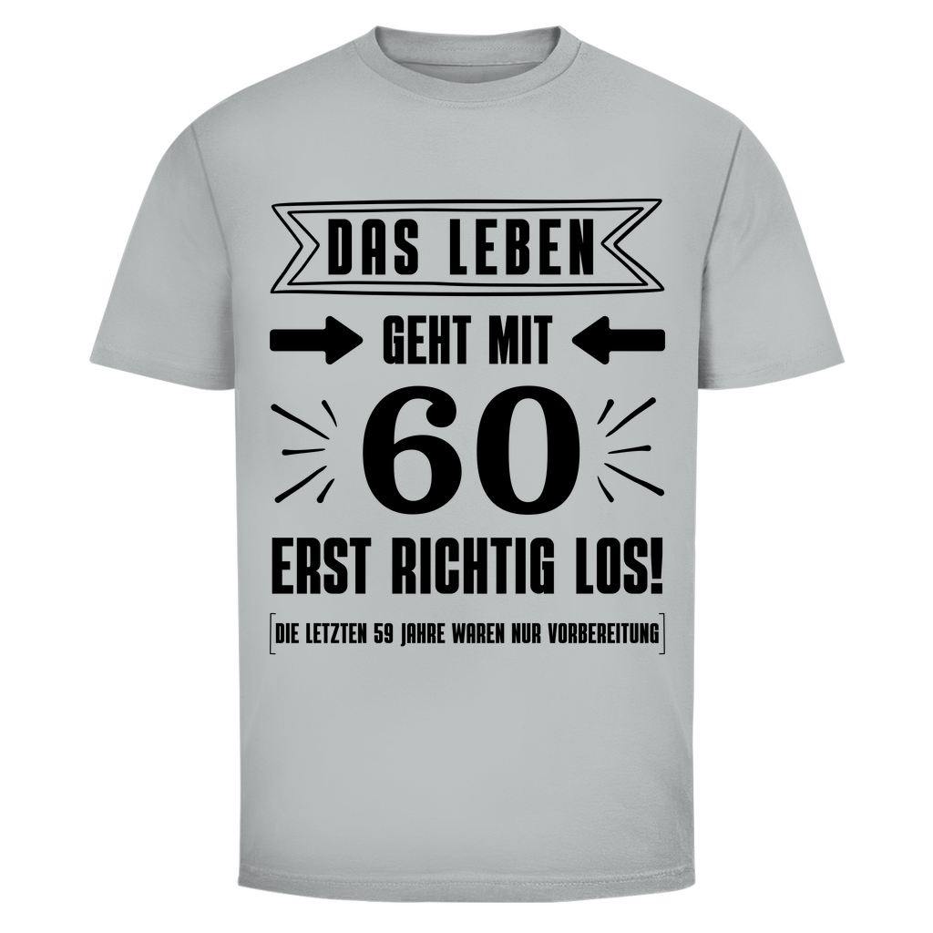 Herren T-Shirt "Das Leben geht mit 60 erst richtig los"